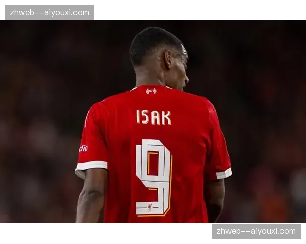 利物浦标王伊萨克脚踝骨折恢复顺利，医疗组评估三月底复出